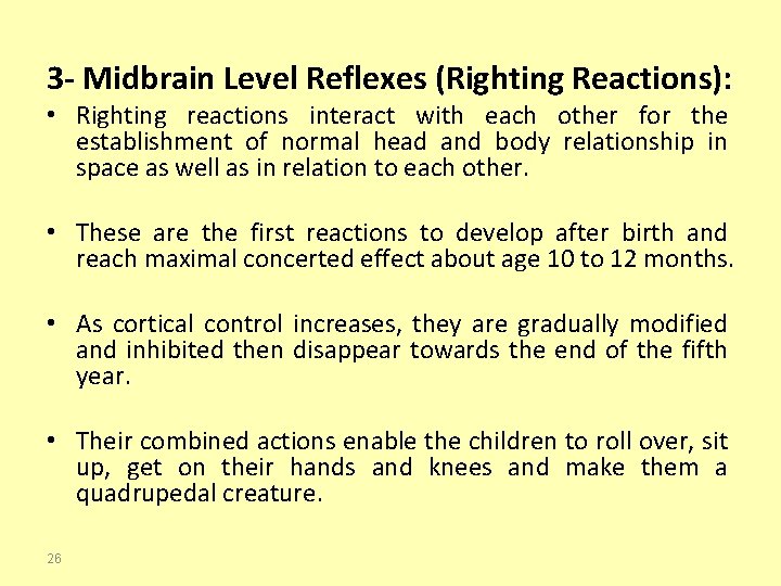 3 - Midbrain Level Reflexes (Righting Reactions): • Righting reactions interact with each other