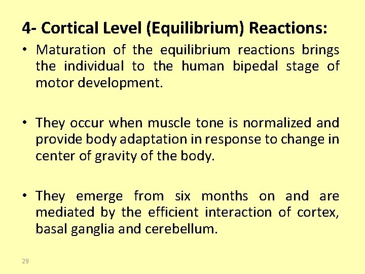 4 - Cortical Level (Equilibrium) Reactions: • Maturation of the equilibrium reactions brings the