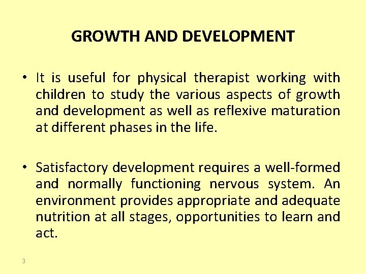 GROWTH AND DEVELOPMENT • It is useful for physical therapist working with children to