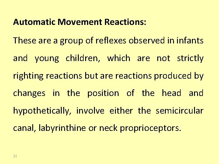 Automatic Movement Reactions: These are a group of reflexes observed in infants and young