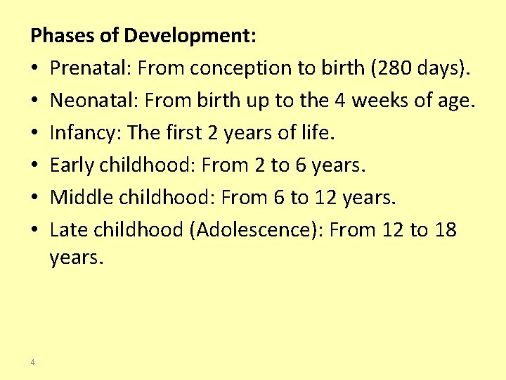 Phases of Development: • Prenatal: From conception to birth (280 days). • Neonatal: From