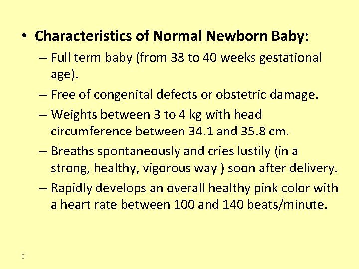  • Characteristics of Normal Newborn Baby: – Full term baby (from 38 to