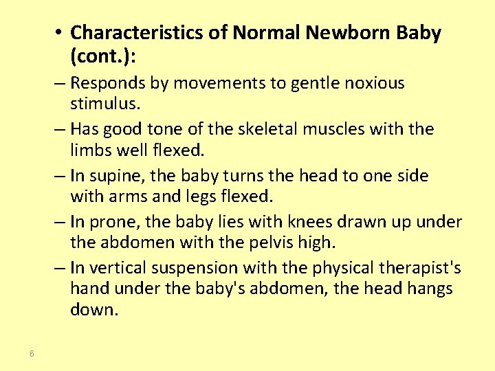  • Characteristics of Normal Newborn Baby (cont. ): – Responds by movements to