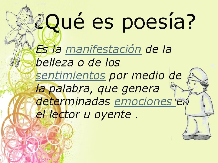 ¿Qué es poesía? Es la manifestación de la belleza o de los sentimientos por ¿Qué es poesía? Es la manifestación de la belleza o de los sentimientos por