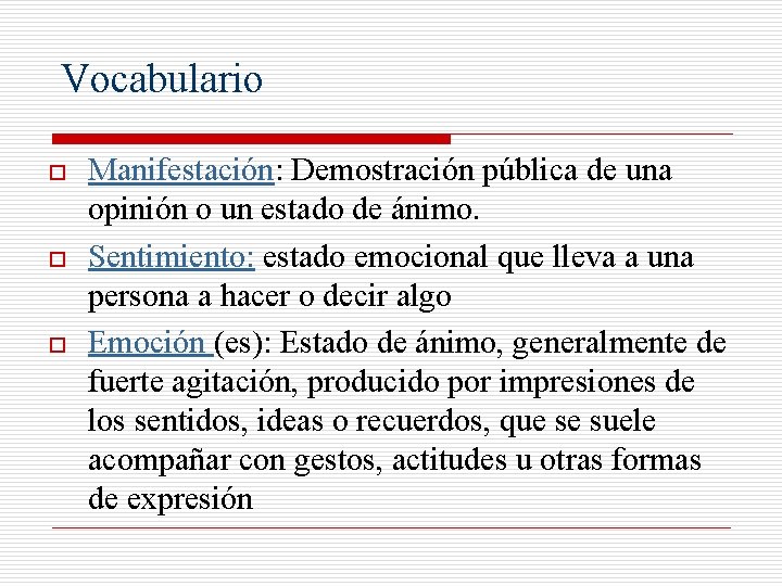Vocabulario o Manifestación: Demostración pública de una opinión o un estado de ánimo. Sentimiento: Vocabulario o Manifestación: Demostración pública de una opinión o un estado de ánimo. Sentimiento: