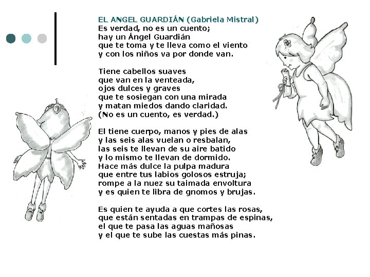 EL ANGEL GUARDIÁN (Gabriela Mistral) Es verdad, no es un cuento; hay un Ángel EL ANGEL GUARDIÁN (Gabriela Mistral) Es verdad, no es un cuento; hay un Ángel