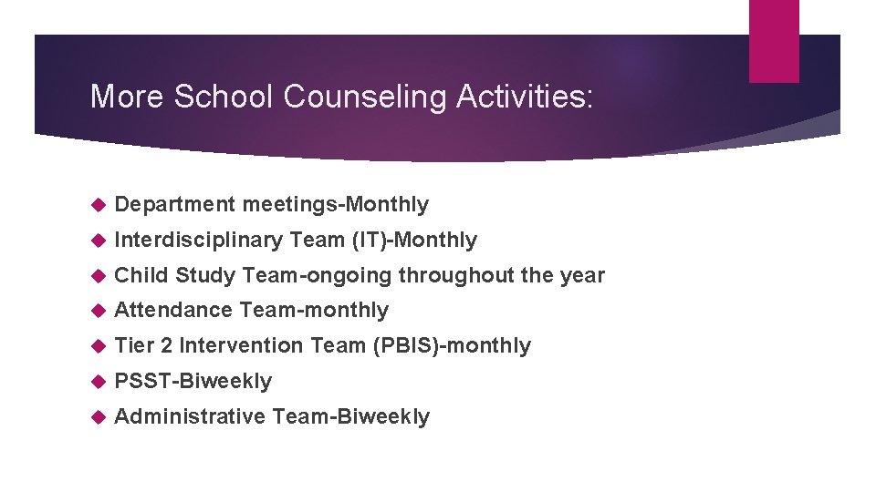 More School Counseling Activities: Department meetings-Monthly Interdisciplinary Team (IT)-Monthly Child Study Team-ongoing throughout the