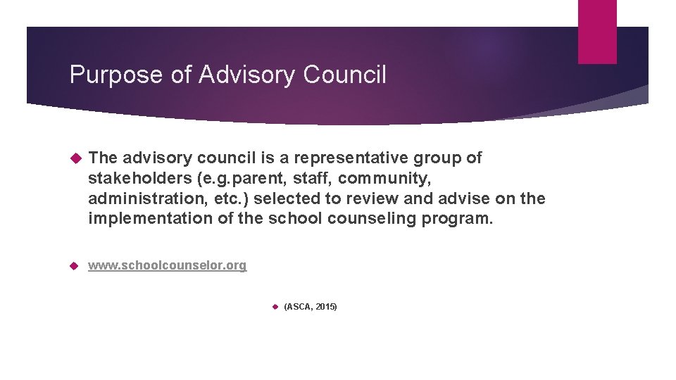 Purpose of Advisory Council The advisory council is a representative group of stakeholders (e.