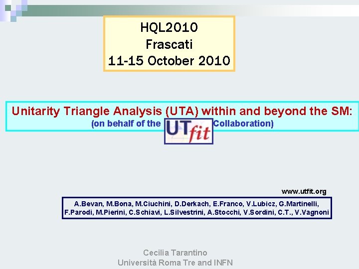 HQL 2010 Frascati 11 -15 October 2010 Unitarity Triangle Analysis (UTA) within and beyond