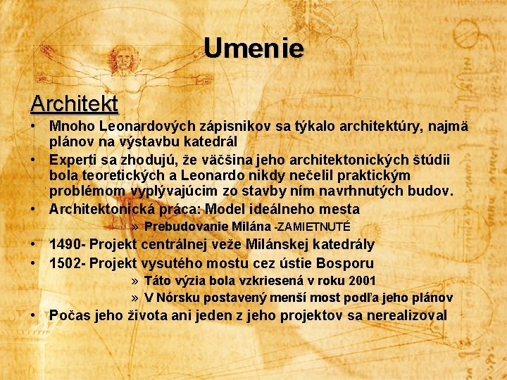 Umenie Architekt • Mnoho Leonardových zápisnikov sa týkalo architektúry, najmä plánov na výstavbu katedrál