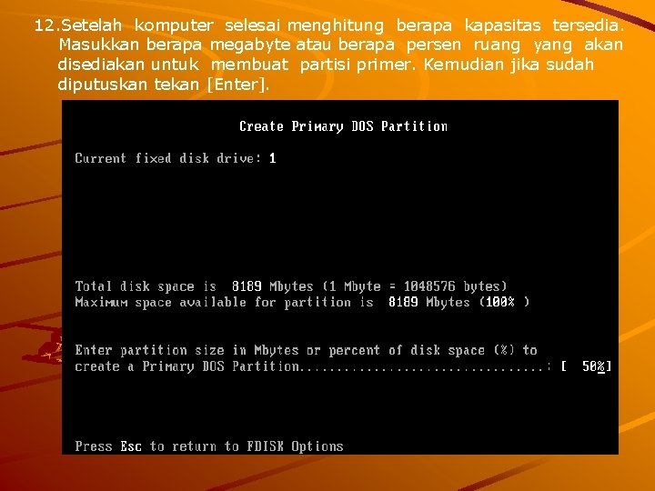 12. Setelah komputer selesai menghitung berapa kapasitas tersedia. Masukkan berapa megabyte atau berapa persen