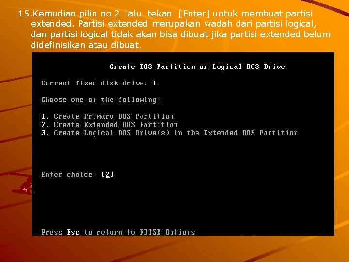 15. Kemudian pilin no 2 lalu tekan [Enter] untuk membuat partisi extended. Partisi extended