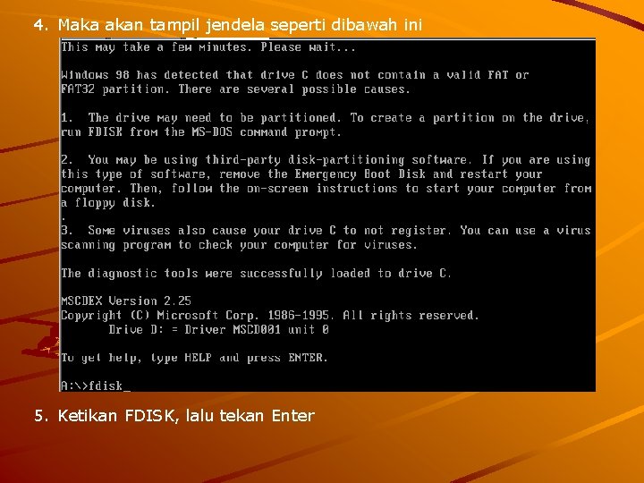 4. Maka akan tampil jendela seperti dibawah ini 5. Ketikan FDISK, lalu tekan Enter