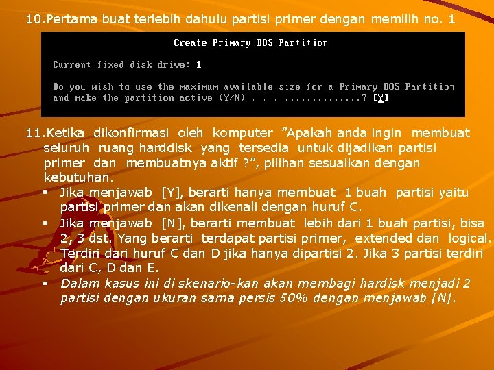 10. Pertama buat terlebih dahulu partisi primer dengan memilih no. 1 11. Ketika dikonfirmasi