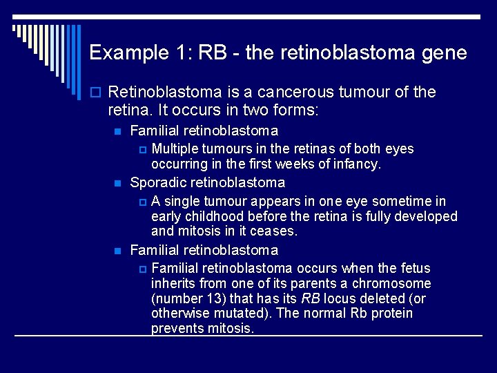 Example 1: RB - the retinoblastoma gene o Retinoblastoma is a cancerous tumour of Example 1: RB - the retinoblastoma gene o Retinoblastoma is a cancerous tumour of