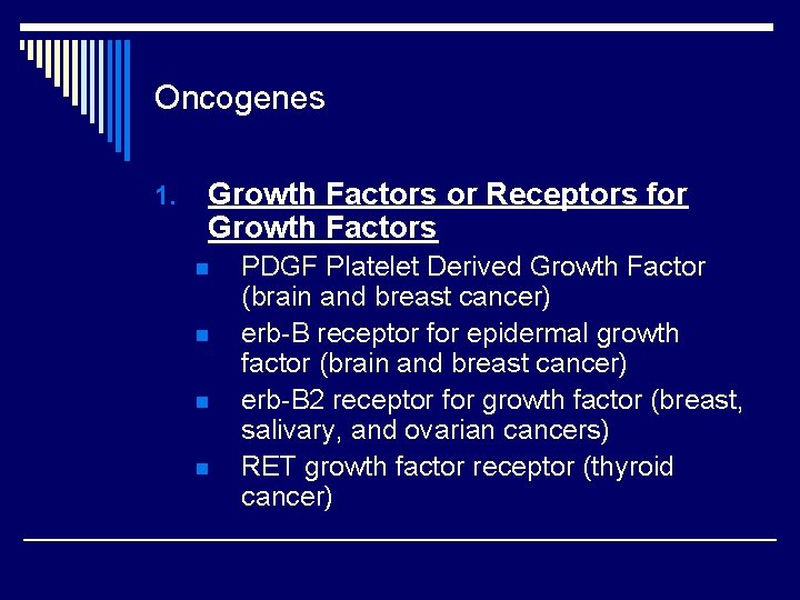 Oncogenes 1. Growth Factors or Receptors for Growth Factors n n PDGF Platelet Derived