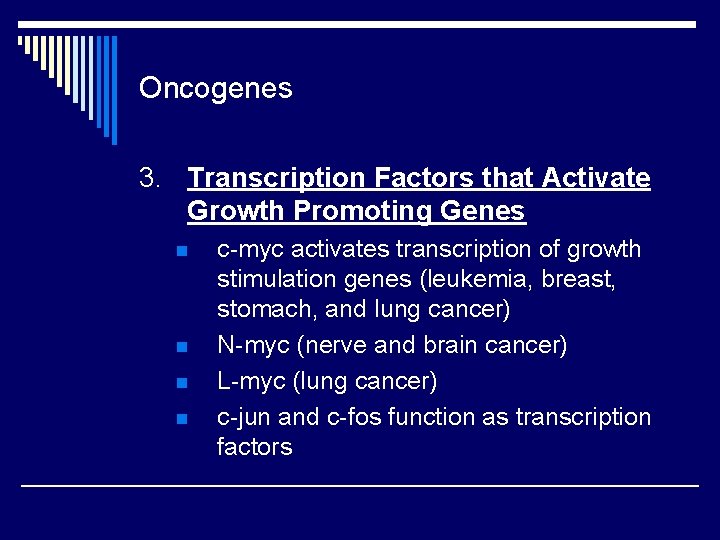 Oncogenes 3. Transcription Factors that Activate Growth Promoting Genes n n c-myc activates transcription