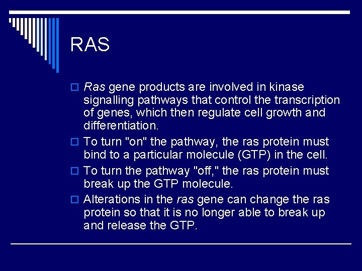 RAS o Ras gene products are involved in kinase signalling pathways that control the RAS o Ras gene products are involved in kinase signalling pathways that control the