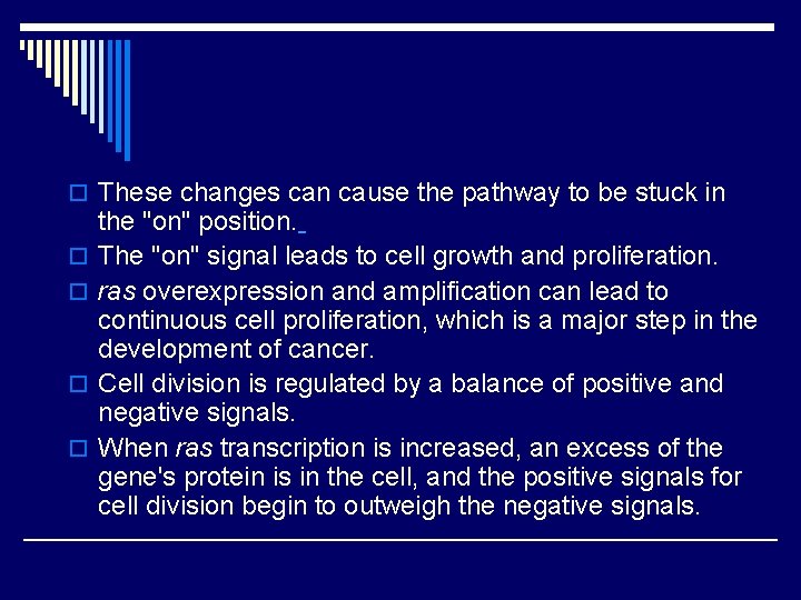 o These changes can cause the pathway to be stuck in o o the