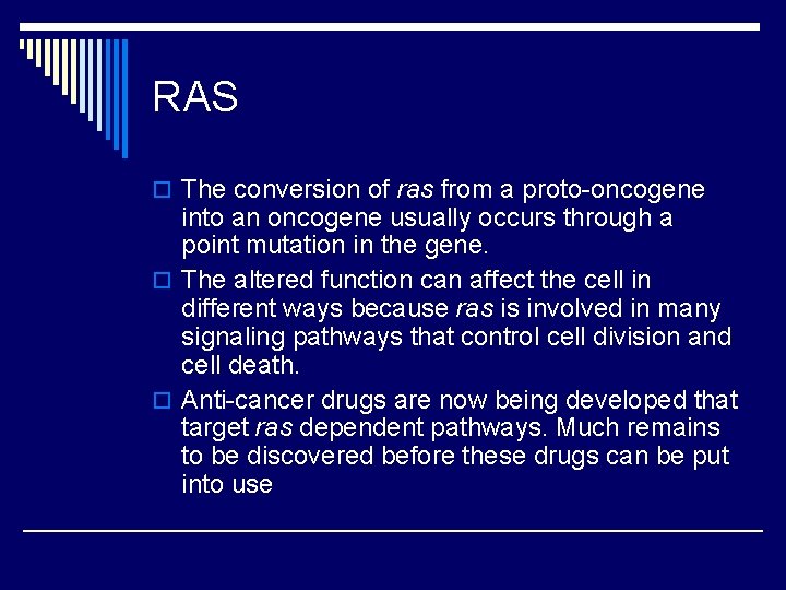 RAS o The conversion of ras from a proto-oncogene into an oncogene usually occurs RAS o The conversion of ras from a proto-oncogene into an oncogene usually occurs