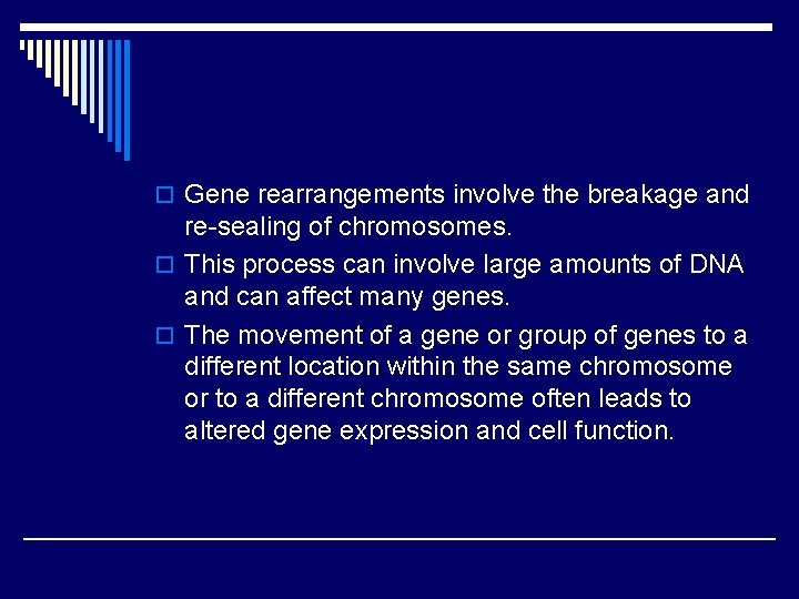 o Gene rearrangements involve the breakage and re-sealing of chromosomes. o This process can