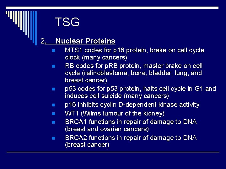 TSG 2. Nuclear Proteins n n n n MTS 1 codes for p 16