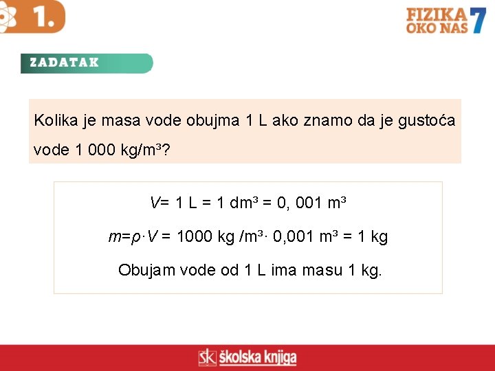 Kolika je masa vode obujma 1 L ako znamo da je gustoća vode 1