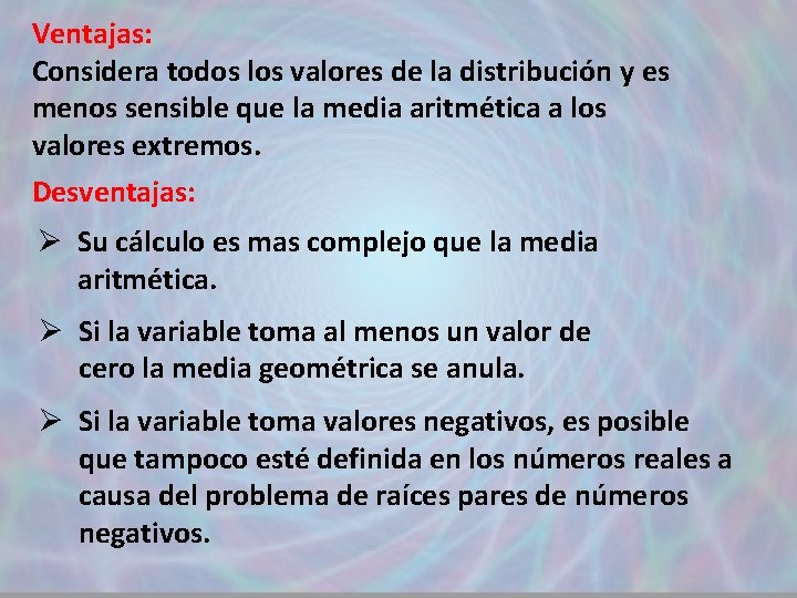 Ventajas: Considera todos los valores de la distribución y es menos sensible que la