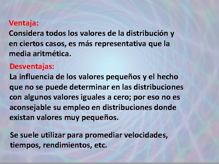 Ventaja: Considera todos los valores de la distribución y en ciertos casos, es más