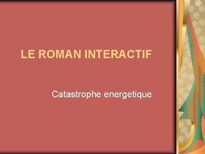  LE ROMAN INTERACTIF Catastrophe energetique 