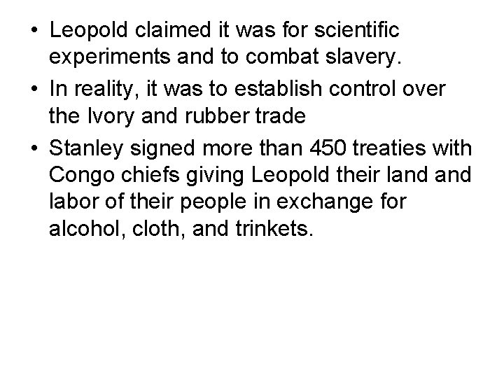  • Leopold claimed it was for scientific experiments and to combat slavery. •