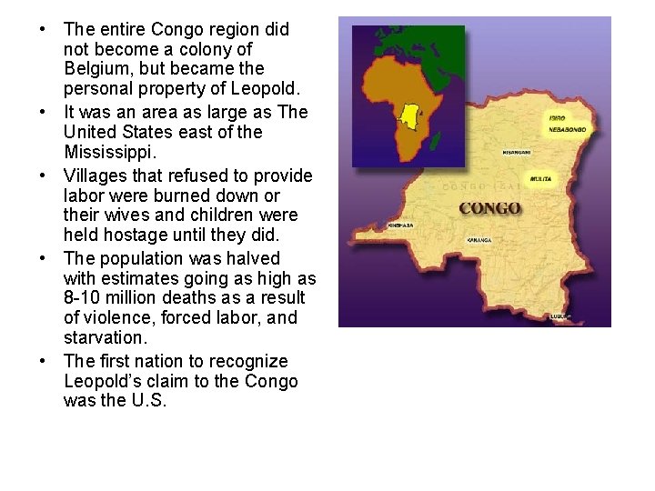  • The entire Congo region did not become a colony of Belgium, but