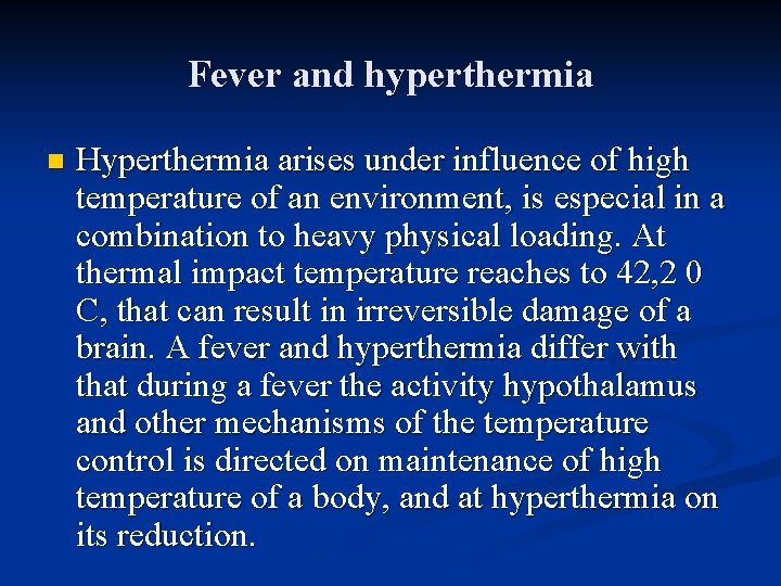 Fever and hyperthermia n Hyperthermia arises under influence of high temperature of an environment,