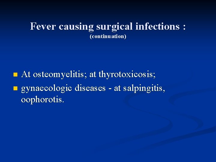 Fever causing surgical infections : (continuation) At osteomyelitis; at thyrotoxicosis; n gynaecologic diseases -