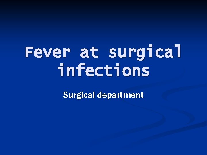Fever at surgical infections Surgical department 