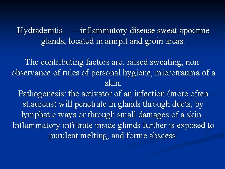 Hydradenitis — inflammatory disease sweat apocrine glands, located in armpit and groin areas. The