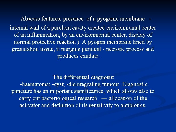  Abscess features: presence of a pyogenic membrane - internal wall of a purulent