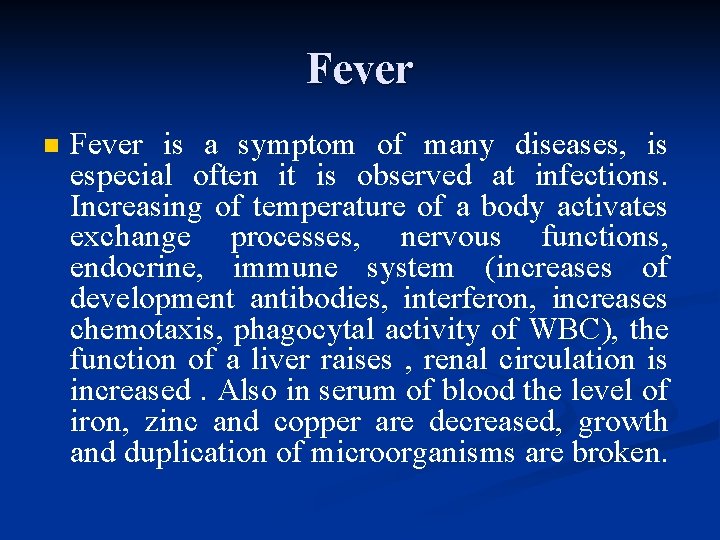Fever n Fever is a symptom of many diseases, is especial often it is
