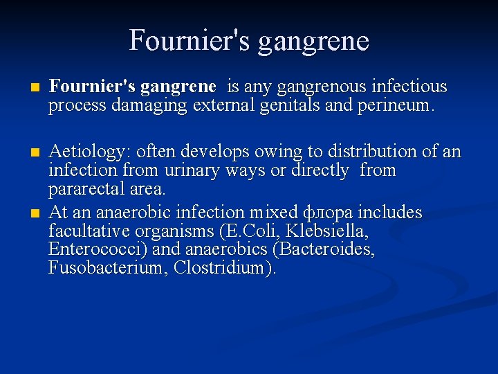 Fournier's gangrene n Fournier's gangrene is any gangrenous infectious process damaging external genitals and