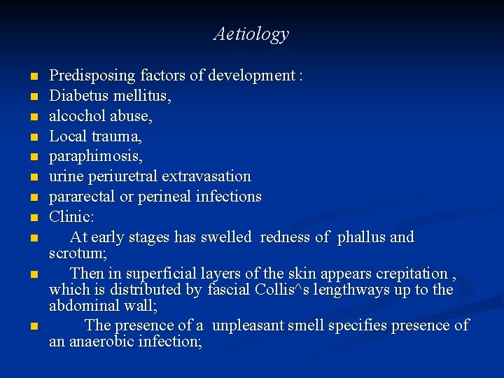 Aetiology n n n Predisposing factors of development : Diabetus mellitus, alcochol abuse, Local