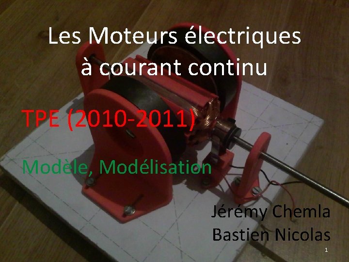 Les Moteurs électriques à courant continu TPE (2010 -2011) Modèle, Modélisation Jérémy Chemla Bastien