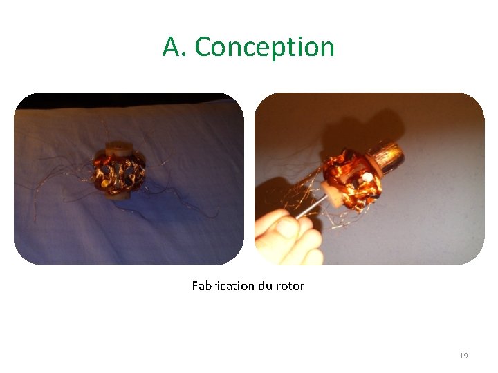 A. Conception Fabrication du rotor 19 