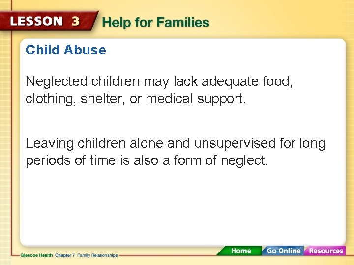 Child Abuse Neglected children may lack adequate food, clothing, shelter, or medical support. Leaving