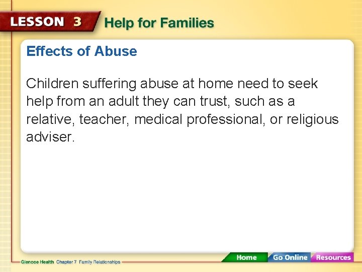 Effects of Abuse Children suffering abuse at home need to seek help from an