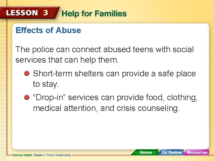 Effects of Abuse The police can connect abused teens with social services that can