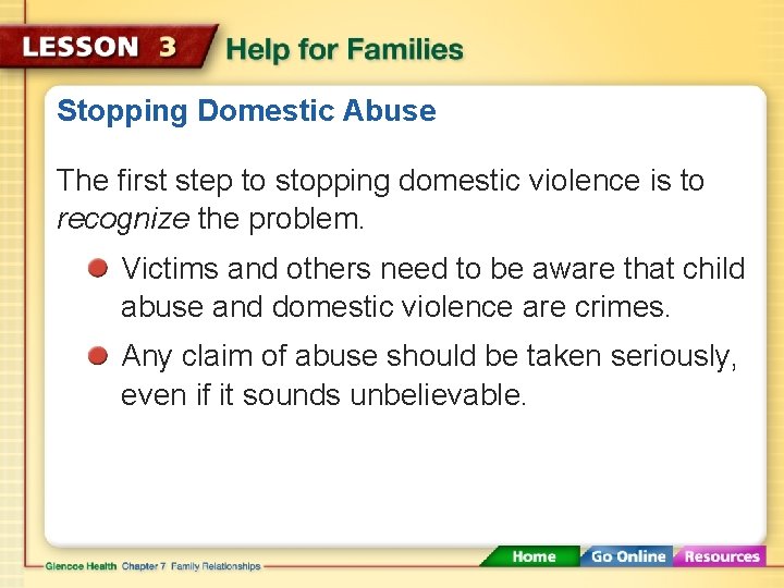 Stopping Domestic Abuse The first step to stopping domestic violence is to recognize the