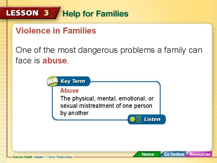 Violence in Families One of the most dangerous problems a family can face is