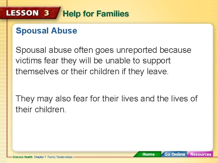 Spousal Abuse Spousal abuse often goes unreported because victims fear they will be unable