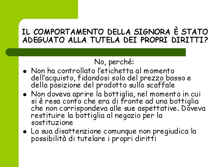 IL COMPORTAMENTO DELLA SIGNORA È STATO ADEGUATO ALLA TUTELA DEI PROPRI DIRITTI? l l