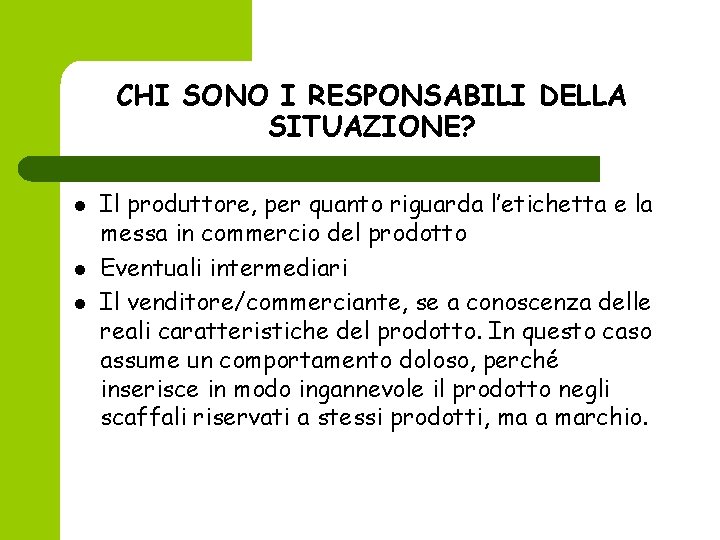 CHI SONO I RESPONSABILI DELLA SITUAZIONE? l l l Il produttore, per quanto riguarda